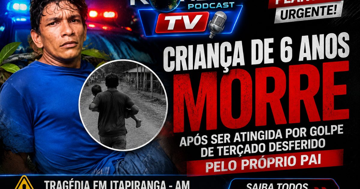 Criança de 6 anos morre após ser atingida por golpe de terçado desferido pelo próprio pai no Amazonas.