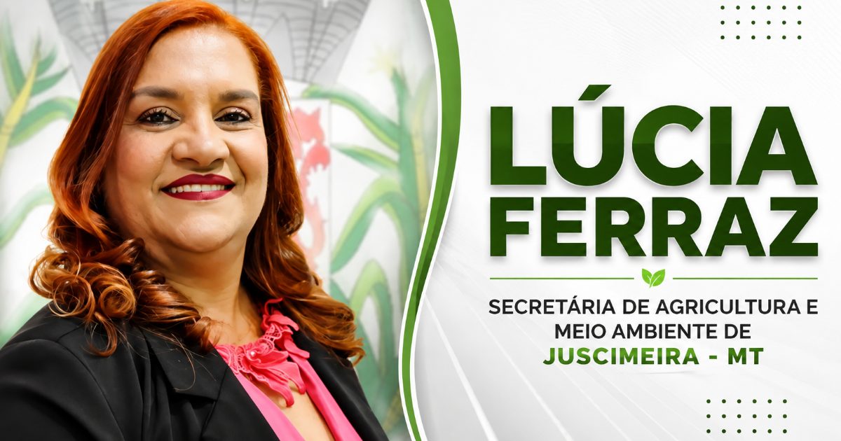 Lúcia Ferraz: trajetória de trabalho e compromisso com o desenvolvimento de Juscimeira